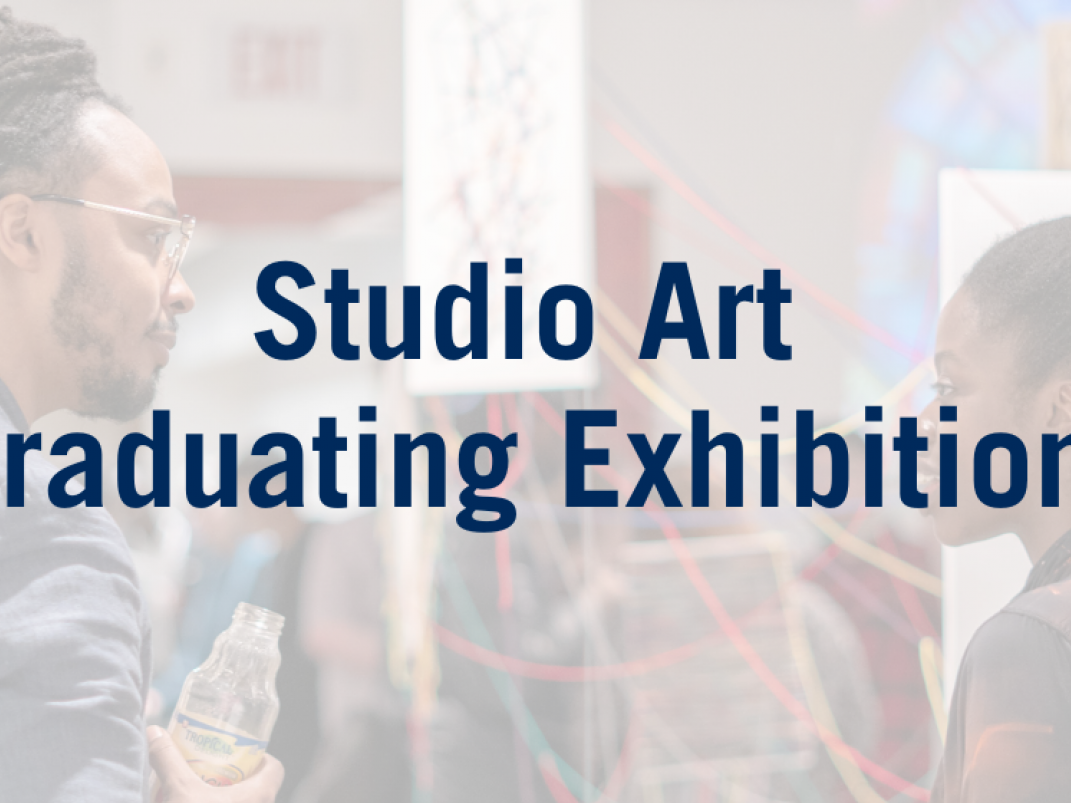 Studio Art Graduating Exhibitions