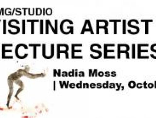 DMG/Studio Visiting Artist Lecture Series with Nadia Moss. October 26, 1-2pm, AA304