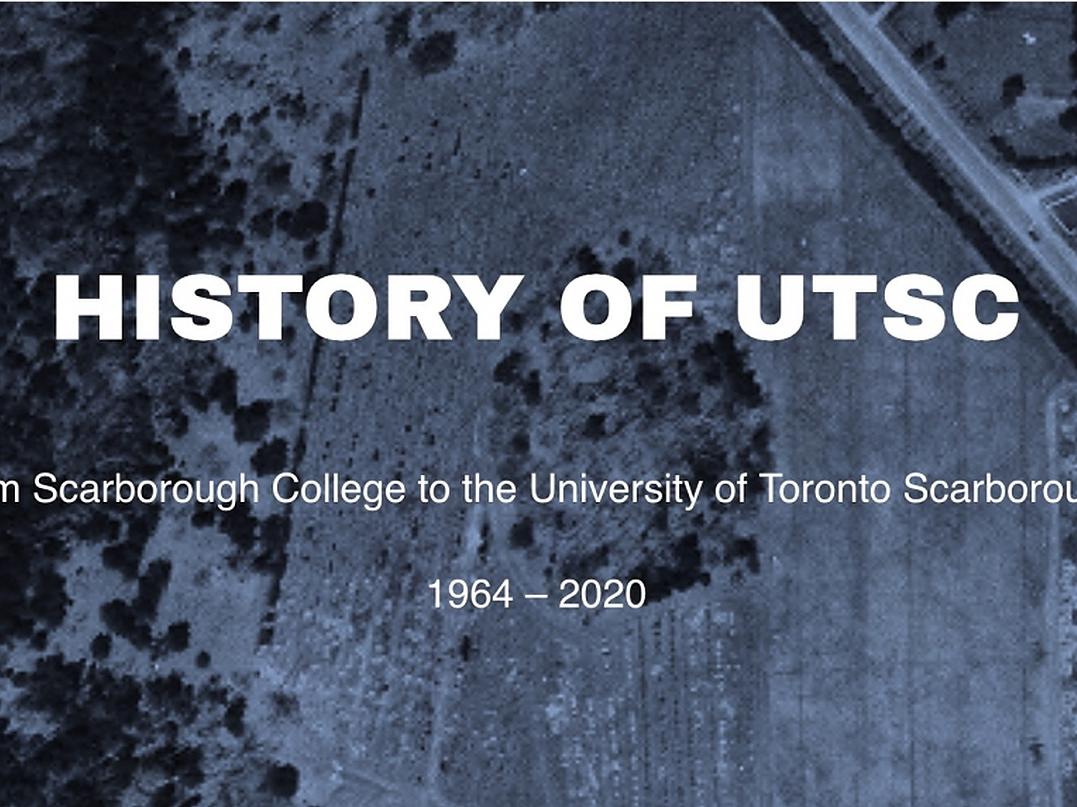  From Scarborough College to  The University of Toronto Scarborough  1964 – 2020