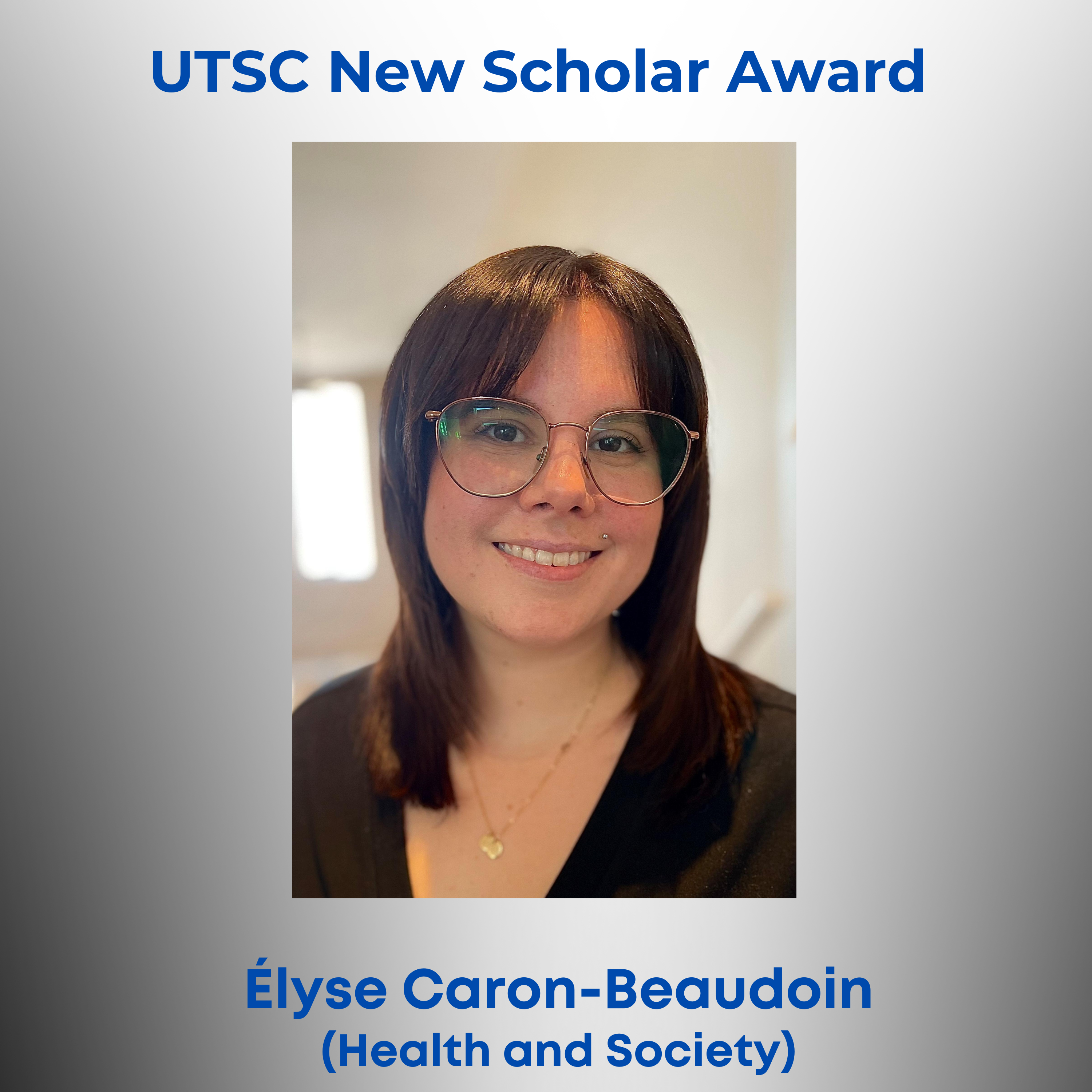 Photo of UTSC New Scholar Award -Sciences - Élyse Caron-Beaudoin