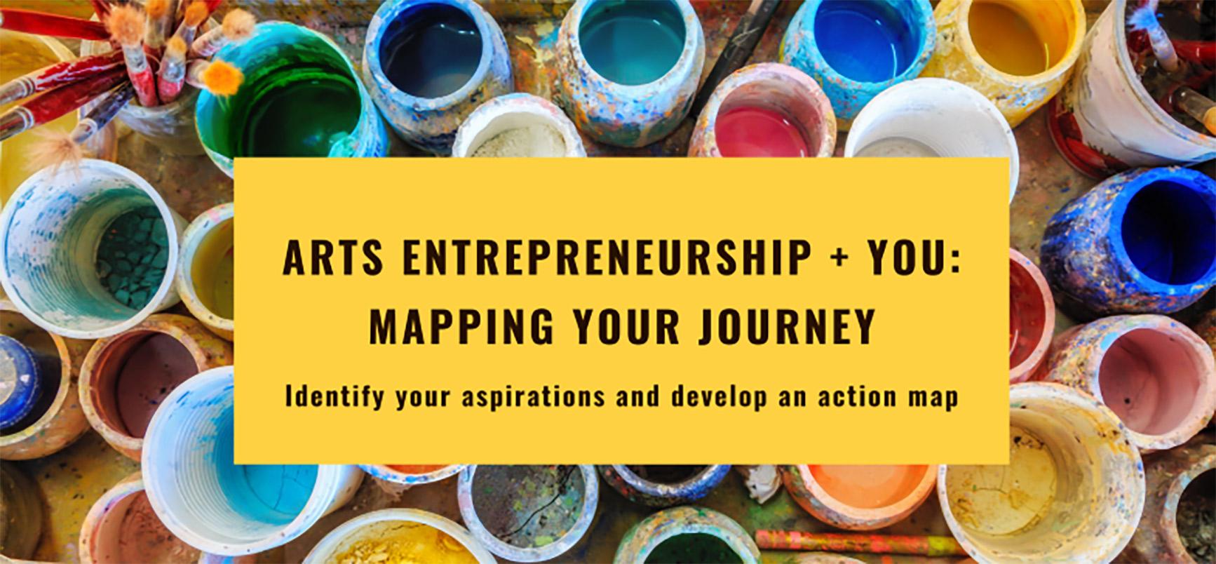Arts Entrepreneurship + You: Mapping Your Journeys