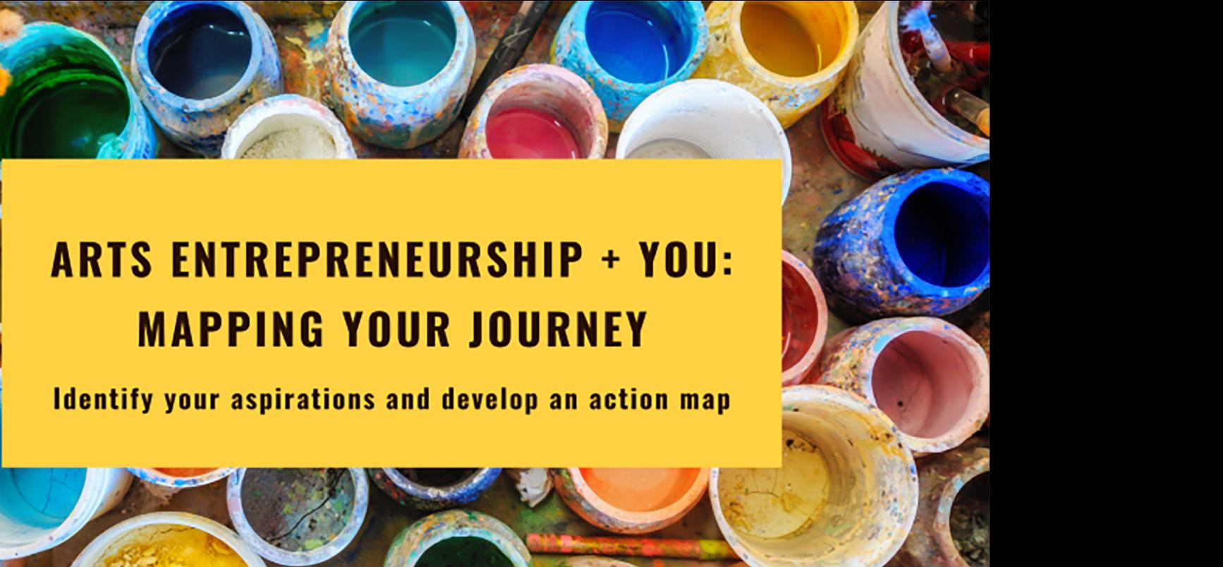 Arts Entrepreneurship + You: Mapping Your Journeys